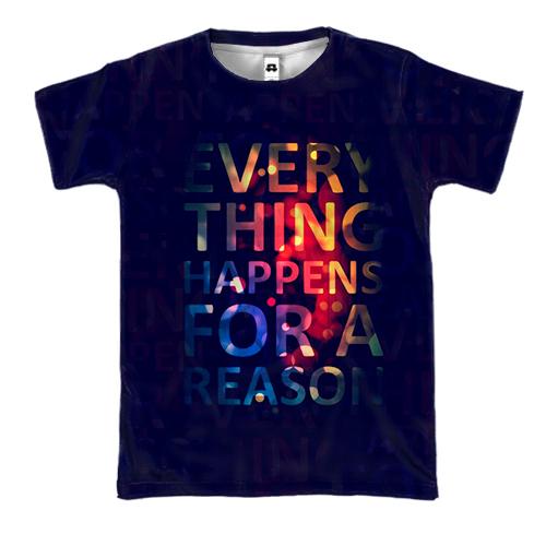 3D футболка Every things happens for a reason