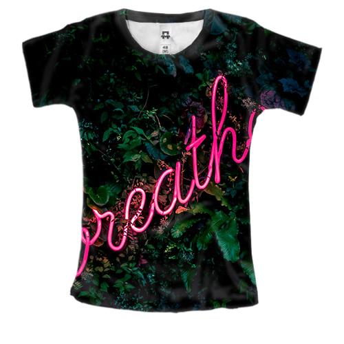 Женская 3D футболка Breathe