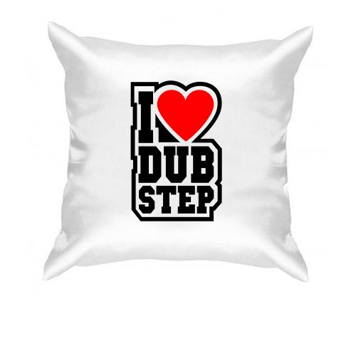 Подушка I love dub step