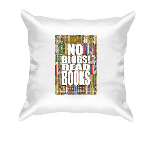 Подушка No blogs! Read books