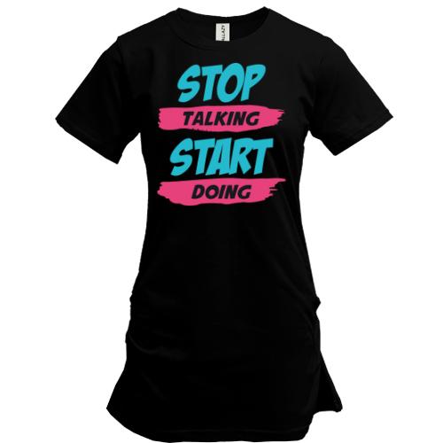 Подовжена футболка Stop talking - Start doing