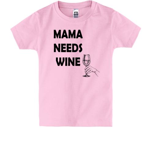 Детская футболка Mama needs Wine