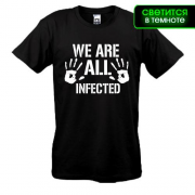 Футболка We are all infected (glow)