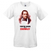 Футболка You're good but i'm Crowley
