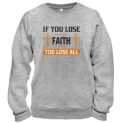 Свитшот if you lose faith - you lose all