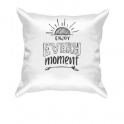 Подушка Enjoy every moment
