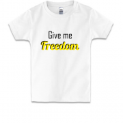 Дитяча футболка Give me freedom