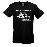 Футболка Intelligence is the ability to change