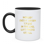 Чашка Nobody dies a virgin