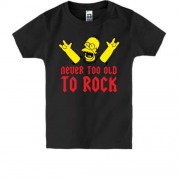 Дитяча футболка Never too old to rock!