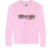 Детская футболка с длинным рукавом с принтом "Dream Big"