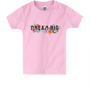 Детская футболка с принтом "Dream Big"