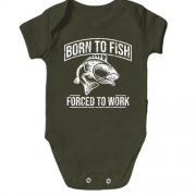 Детское боди Born to Fish  Forced to work