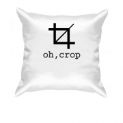 Подушка с надписью "oh, crop"