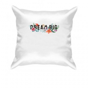Подушка з принтом "Dream Big"