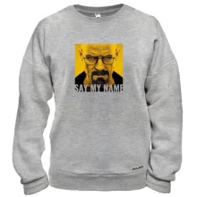 Свитшот Say my name