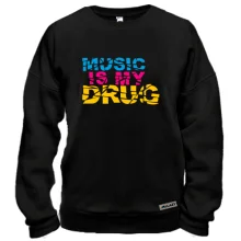 Світшот Music is my drug