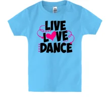 Детская футболка Live love dance