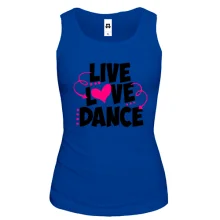 Женская майка Live love dance