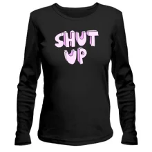 Лонгслів Shut Up