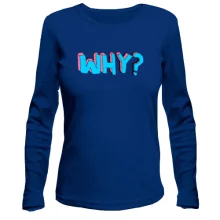 Лонгслив Why?