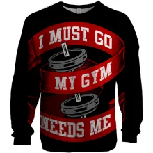 3D свитшот I must go my gym needs me