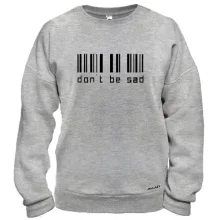 Свитшот с надписью Don't be sad