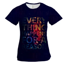 Женская 3D футболка Every things happens for a reason