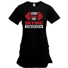 Туника Stop saying tomorrow
