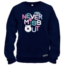 Свитшот Never miss out