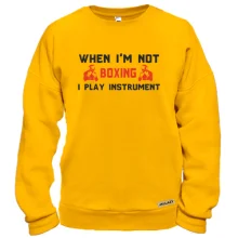 Свитшот When i'm not boxing - I play instrument
