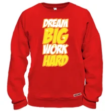 Свитшот Dream big - work hard