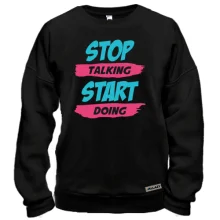 Світшот Stop talking - Start doing