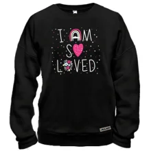 Світшот I am so Loved