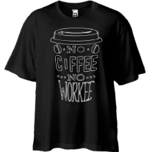 Футболка Oversize No Coffee No Workee