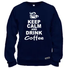 Свитшот Keep Calm and Drink Coffee