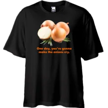 Футболка Oversize One day, you're gonnamake the onions cry.