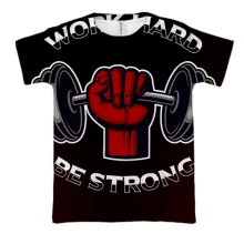 3D футболка Work Hard Ba Strong