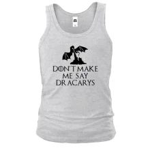 Мужская майка Don't make me say Dracarys