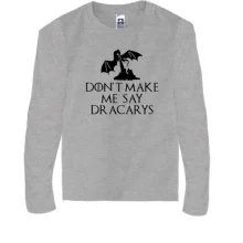 Детский лонгслив Don't make me say Dracarys