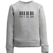 Детский свитшот с надписью Don't be sad