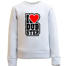Детский свитшот I love dub step