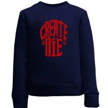 Дитячий світшот з написом Create or die