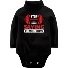 Детское боди с длинным рукавом Stop saying tomorrow