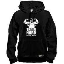 Толстовка Train hard or go home