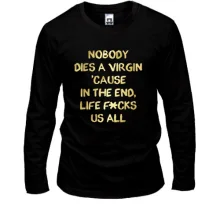 Лонгслив Nobody dies a virgin