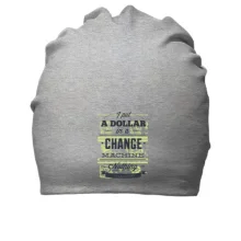Хлопковая шапка i put a dollar in a change machine nothing changed