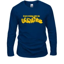 Лонгслив Eeverything Will Be Ukraine