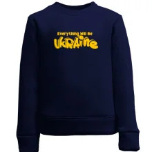 Дитячий світшот Eeverything Will Be Ukraine