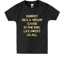 Дитяча футболка Nobody dies a virgin
